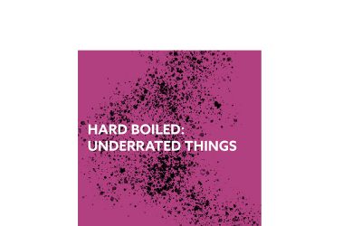 Hard Boiled: Underrated Things // 001